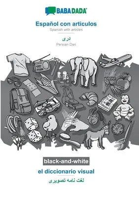 BABADADA BLACKANDWHITE, ESPAOL CON ARTICULOS  PERSIAN DARI (IN ARABIC SCRIPT), EL DICCIONARIO VISUAL  VISUAL DICTIONARY (IN 