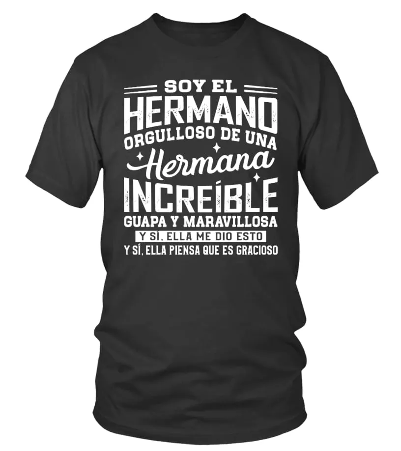 Soy el hermano orgulloso de una hermana increíble guapa y maravillosa y si, ell… Camiseta cuello redondo Unisex